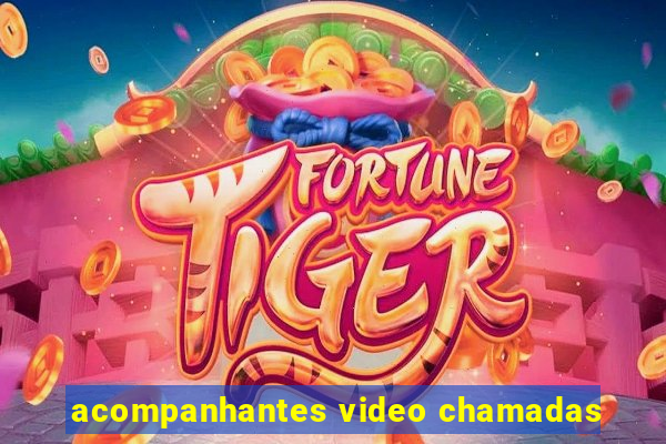 acompanhantes video chamadas